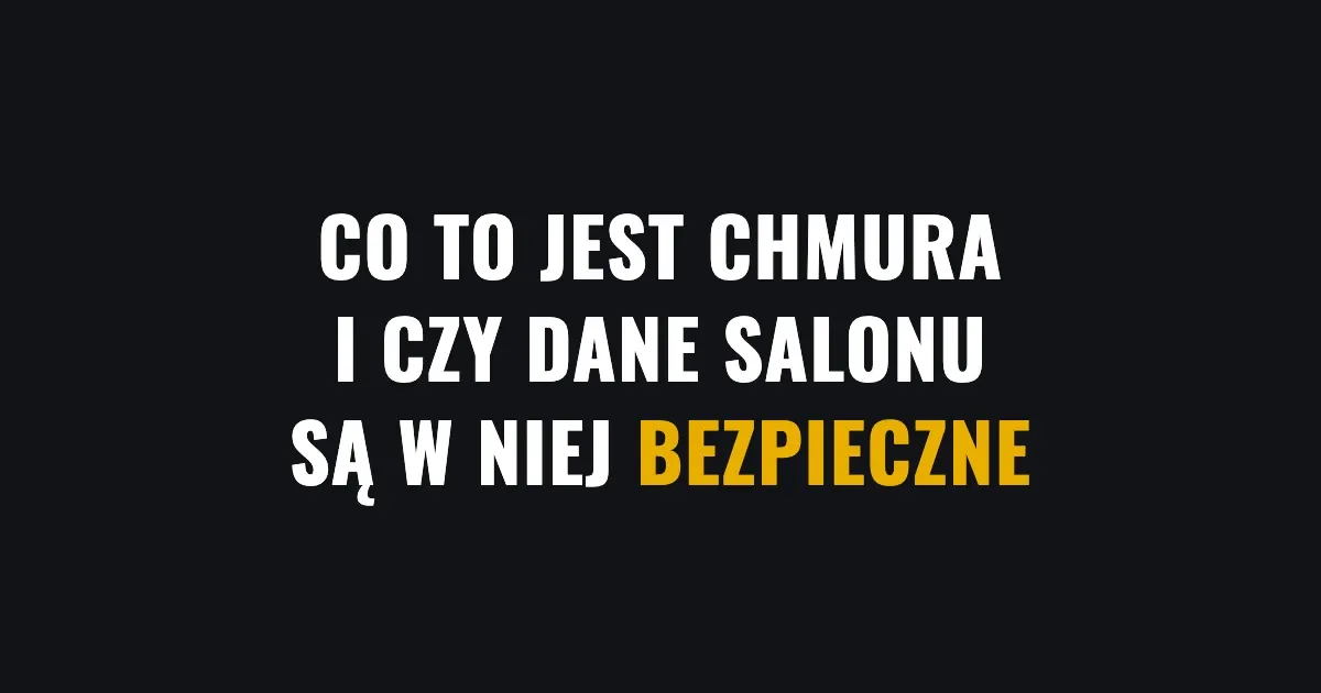 Co to jest chmura i czy dane salonu są w niej bezpieczne