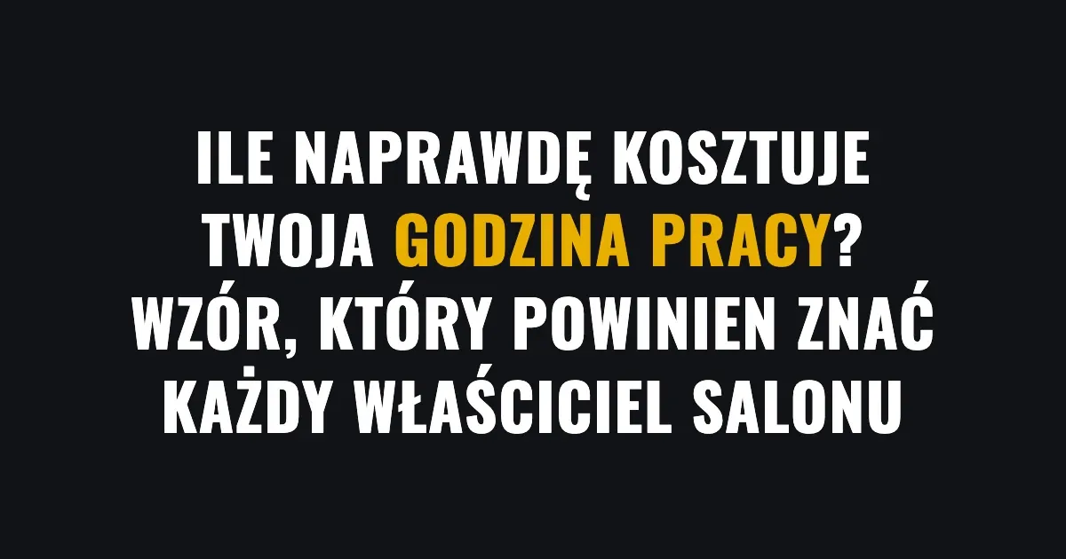 Ile kosztuje godzina pracy w salonie - wzór dla właściciela