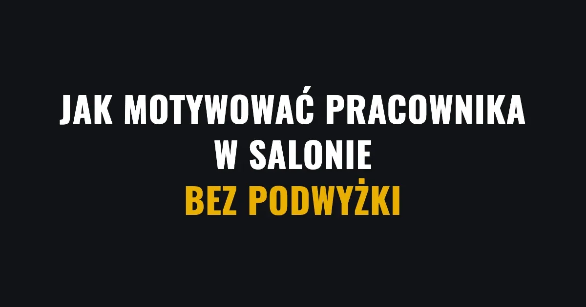 Jak motywować pracownika w salonie bez podwyżki