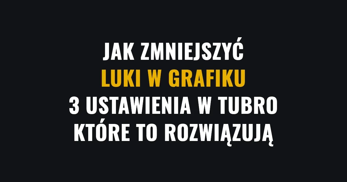 Jak zmniejszyć luki w grafiku - 3 ustawienia w Tubro, które to rozwiązują