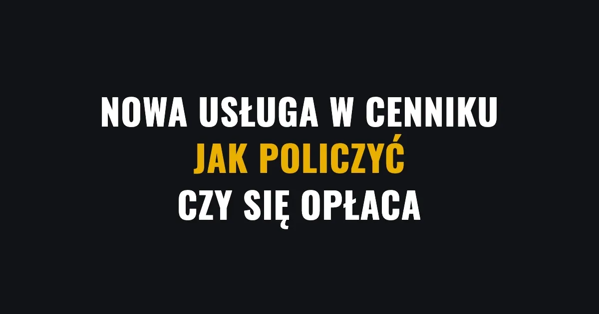 Nowa usługa w cenniku - jak policzyć, czy się opłaca