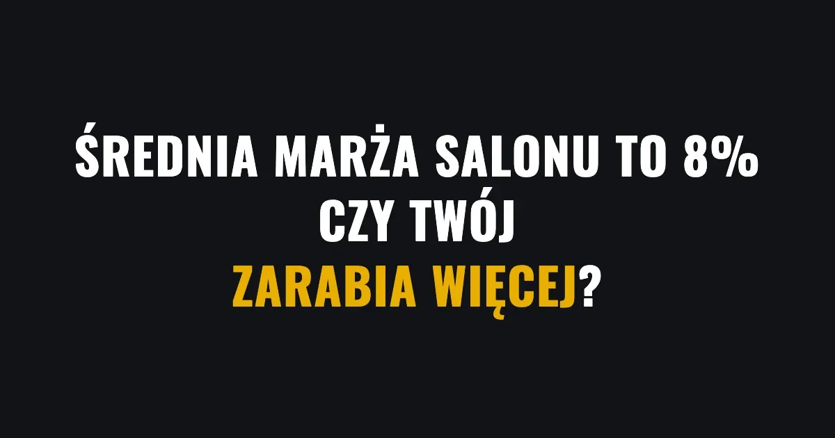 Średnia marża salonu to 8%. Czy Twój zarabia więcej?