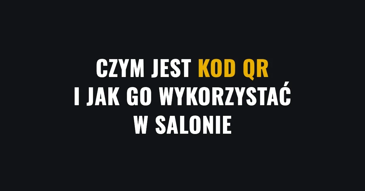 Czym jest kod QR i jak go wykorzystać w salonie