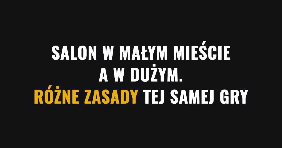 Salon w małym mieście a w dużym - różne zasady tej samej gry
