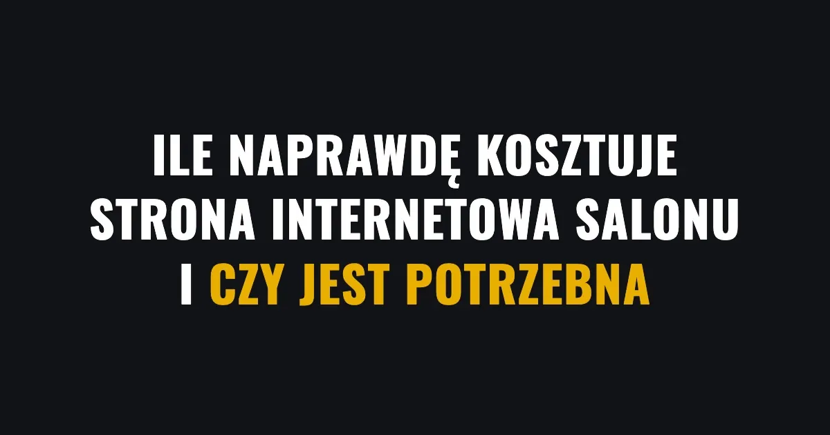 Ile naprawdę kosztuje strona internetowa salonu - i czy jest potrzebna