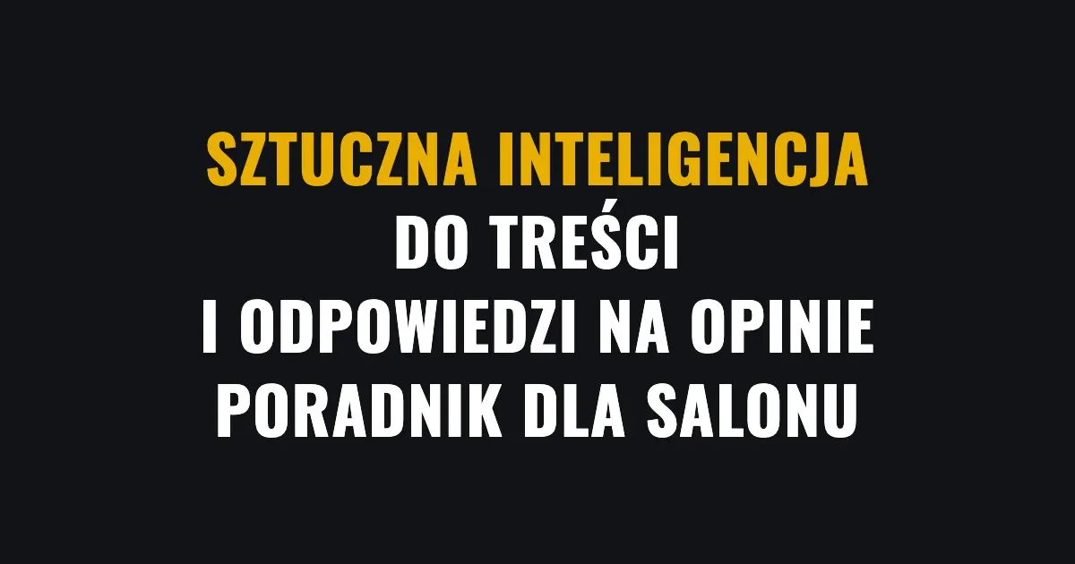 Sztuczna inteligencja w salonie - treści i odpowiedzi na opinie