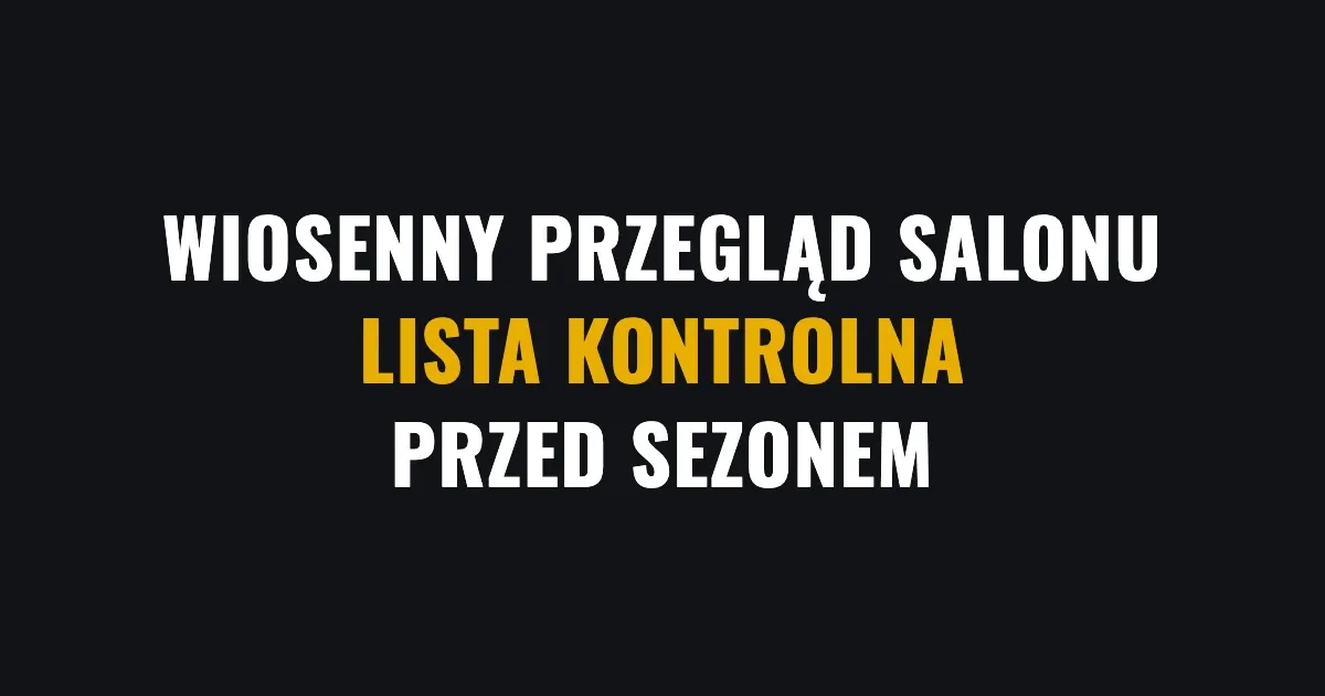 Wiosenny przegląd salonu - lista kontrolna przed sezonem
